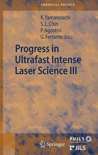 Progress in Ultrafast Intense Laser Science III