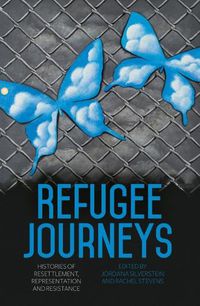 Cover image for Refugee Journeys: Histories of Resettlement, Representation and Resistance