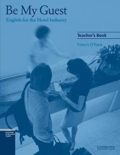 Cover image for Be My Guest Teacher's Book: English for the Hotel Industry