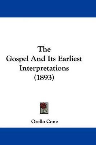 Cover image for The Gospel and Its Earliest Interpretations (1893)