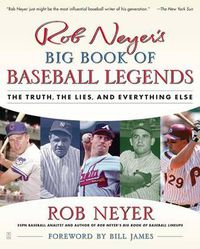 Cover image for Rob Neyer's Big Book Of Baseball Legends: The Truth, the Lies and Everything Else