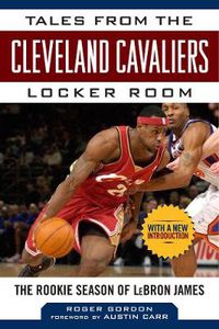 Cover image for Tales from the Cleveland Cavaliers Locker Room: The Rookie Season of LeBron James