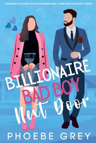 Cover image for Billionaire Bad Boy Next Door An Enemies To Lovers Fake Relationship Small Town Sweet Romantic Comedy