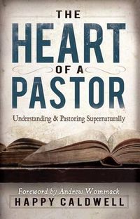 Cover image for Heart of a Pastor: Understanding and Pastoring Supernaturally