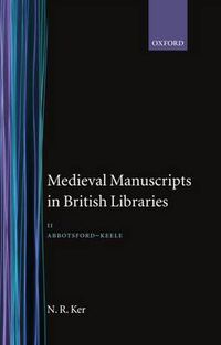 Cover image for Medieval Manuscripts in British Libraries: Volume 2: Abbotsford - Keele