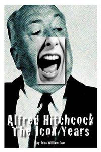 Cover image for Alfred Hitchcock: The Icon Years