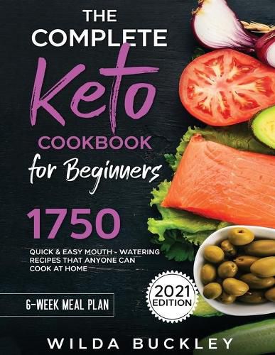 Cover image for The Complete Keto Cookbook for Beginners: 1750 Quick & Easy, Mouthwatering Recipes that Anyone Can Cook at Home