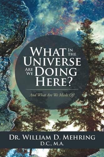 Cover image for What in the Universe Are We Doing Here?: And What Are We Made Of?