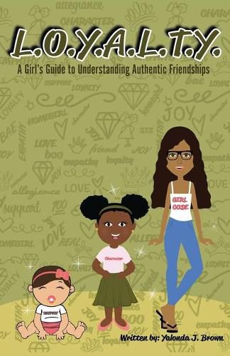 Cover image for L.O.Y.A.L.T.Y.: A Girls Guide to Understanding Authentic Friendships