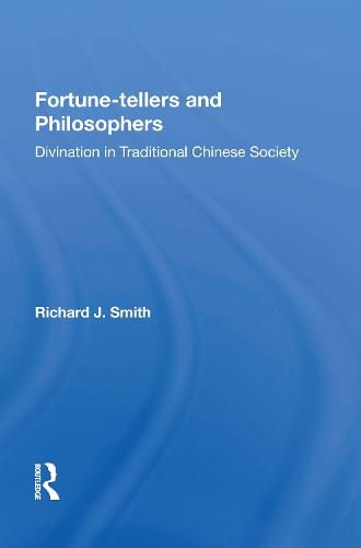 Fortune-tellers and Philosophers: Divination In Traditional Chinese Society