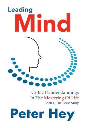 Cover image for Leading Mind: Critical Understandings in the Mastering of Life