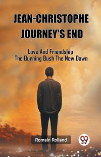 Cover image for Jean-Christophe Journey'S End Love And Friendship The Burning Bush The New Dawn