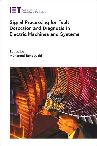 Cover image for Signal Processing for Fault Detection and Diagnosis in Electric Machines and Systems