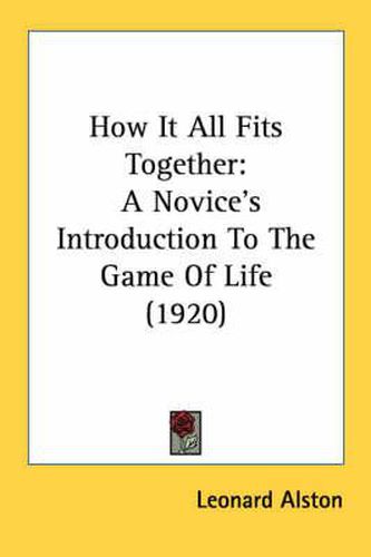 Cover image for How It All Fits Together: A Novice's Introduction to the Game of Life (1920)