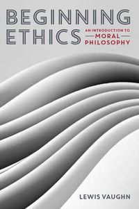 Cover image for Beginning Ethics: An Introduction to Moral Philosophy