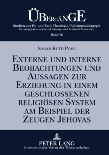 Cover image for Externe Und Interne Beobachtungen Und Aussagen Zur Erziehung in Einem Geschlossenen Religioesen System Am Beispiel Der Zeugen Jehovas