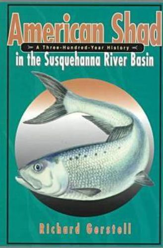 Cover image for American Shad in the Susquehanna River Basin: A Three-Hundred-Year History