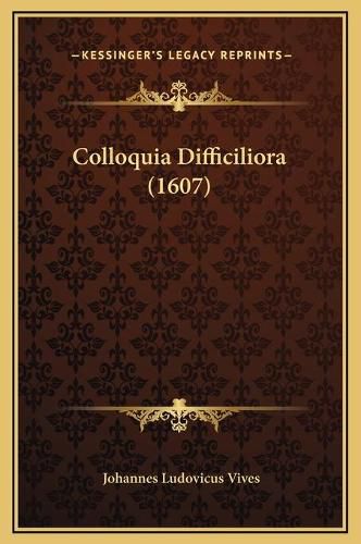 Cover image for Colloquia Difficiliora (1607)