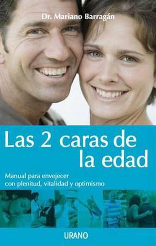 Cover image for Las 2 Caras de la Edad: Manual Para Envejecer Con Plenitud, Vitalidad y Optimismo