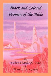 Cover image for Black and Colored Women of the Bible