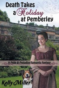 Cover image for Death Takes a Holiday at Pemberley: A Pride & Prejudice Romantic Fantasy