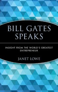 Cover image for Bill Gates Speaks: Insight from the World's Greatest Entrepreneur
