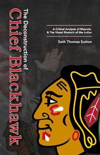 Cover image for The Deconstruction of Chief Blackhawk