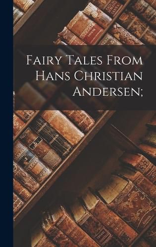 Cover image for Fairy Tales From Hans Christian Andersen;