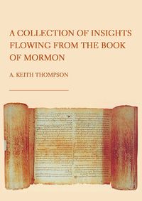 Cover image for A Collection of Insights Flowing from The Book of Mormon
