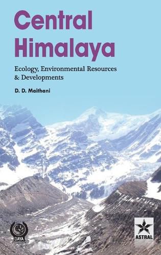 Cover image for Central Himalaya: Ecology Environmental Resources and Developments (Edition1st)