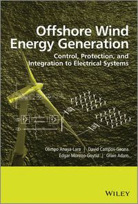 Cover image for Offshore Wind Energy Generation: Control, Protection, and Integration to Electrical Systems