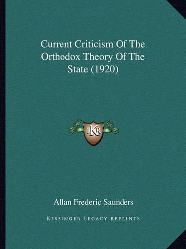 Cover image for Current Criticism of the Orthodox Theory of the State (1920)