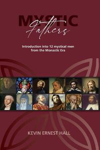 Cover image for Mystic Fathers: Introduction into 12 Mystical Men from the Monastic Era