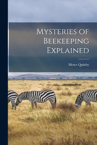 Cover image for Mysteries of Beekeeping Explained