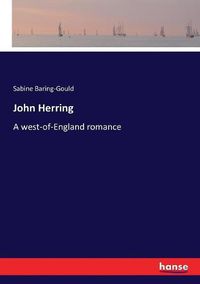 Cover image for John Herring: A west-of-England romance