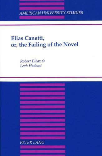 Cover image for Elias Canetti, or, the Failing of the Novel