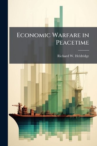 Cover image for Economic Warfare in Peacetime