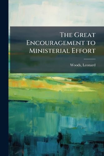 Cover image for The Great Encouragement to Ministerial Effort