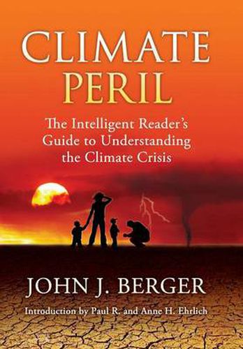 Climate Peril: The Intelligent Reader's Guide to Understanding the Climate Crisis