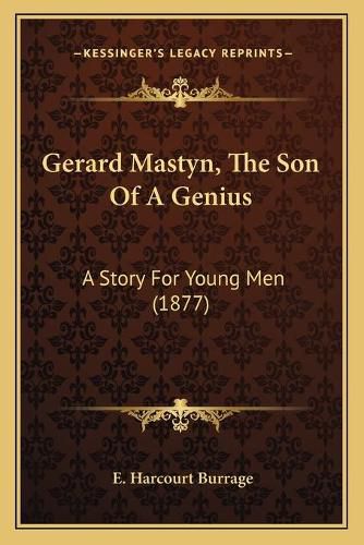 Cover image for Gerard Mastyn, the Son of a Genius: A Story for Young Men (1877)