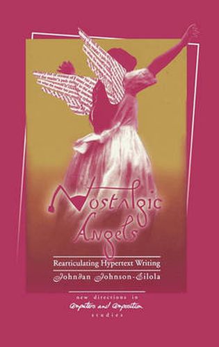 Cover image for Nostalgic Angels: Rearticulating Hypertext Writing