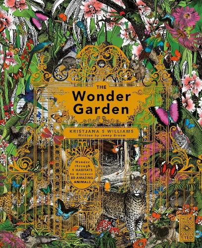 Cover image for The Wonder Garden: Wander through the world's wildest habitats and discover more than 80 amazing animals