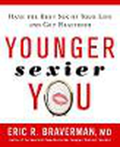 Cover image for Younger (Sexier) You: Have the Best Sex of Your Life and Get Healthier