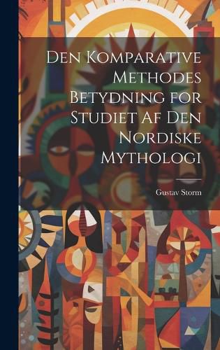 Cover image for Den Komparative Methodes Betydning for Studiet af den Nordiske Mythologi