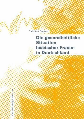 Cover image for Die gesundheitliche Situation lesbischer Frauen in Deutschland