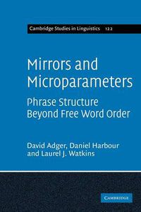 Cover image for Mirrors and Microparameters: Phrase Structure beyond Free Word Order