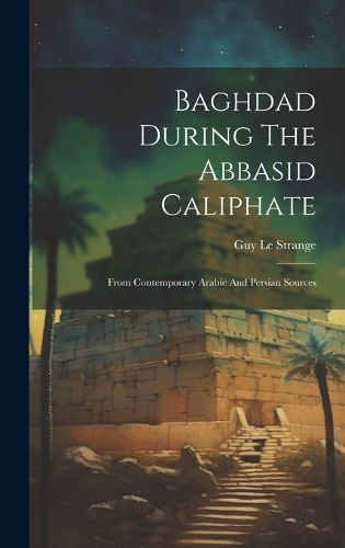 Cover image for Baghdad During The Abbasid Caliphate