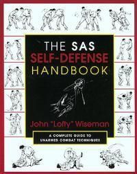 Cover image for The SAS Self-Defense Handbook: A Complete Guide To Unarmed Combat Techniques