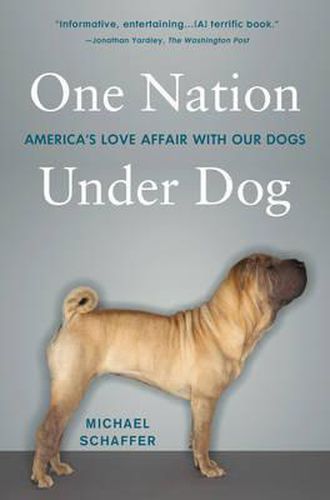 Cover image for One Nation Under Dog: America's Love Affair with Our Dogs