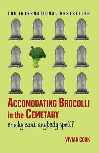 Cover image for Accomodating Brocolli in the Cemetary: Or Why Can't Anybody Spell